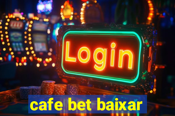 cafe bet baixar