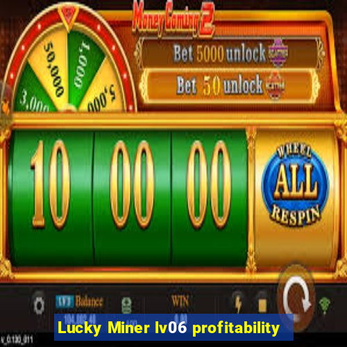 Lucky Miner lv06 profitability