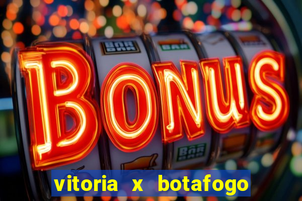 vitoria x botafogo sp futemax