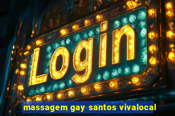 massagem gay santos vivalocal