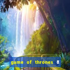 game of thrones 8 temporada torrent