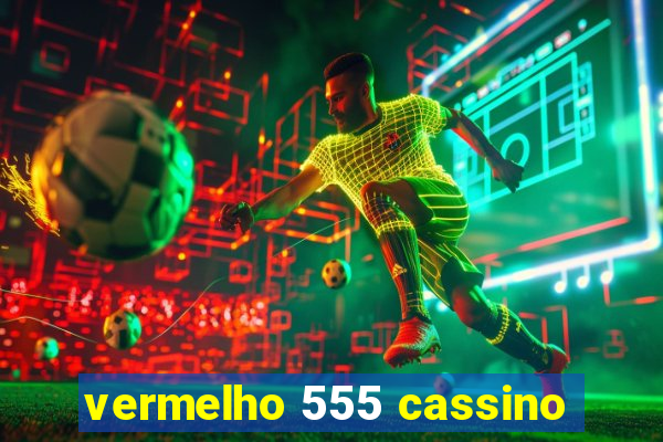 vermelho 555 cassino