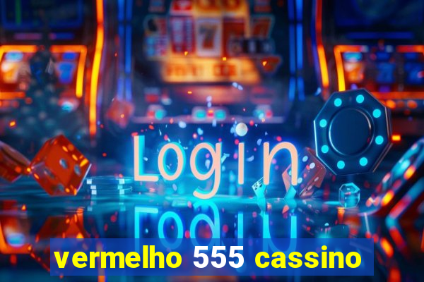 vermelho 555 cassino