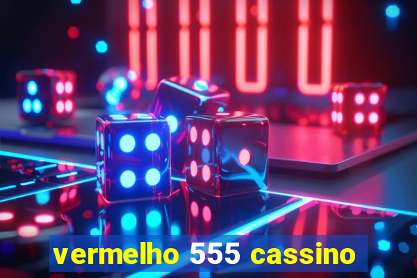 vermelho 555 cassino