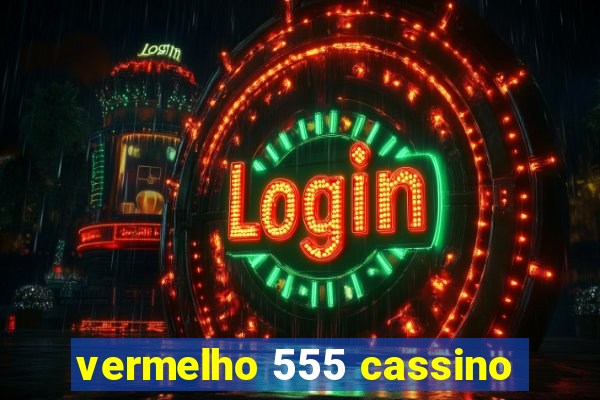 vermelho 555 cassino