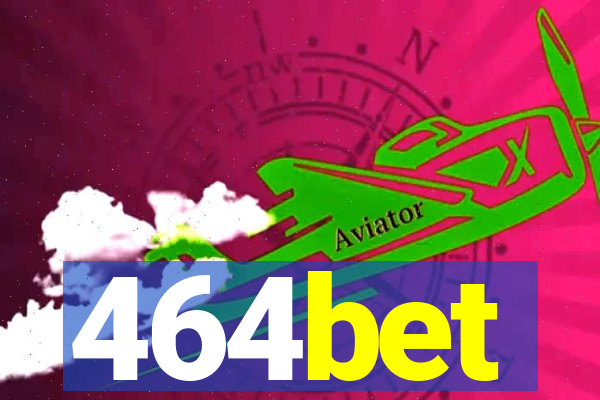 464bet