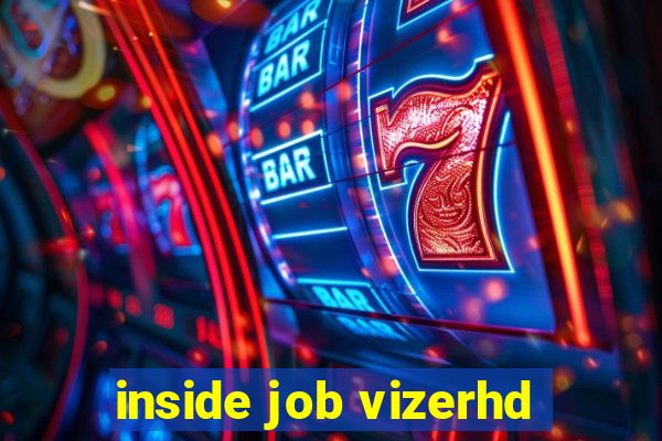 inside job vizerhd