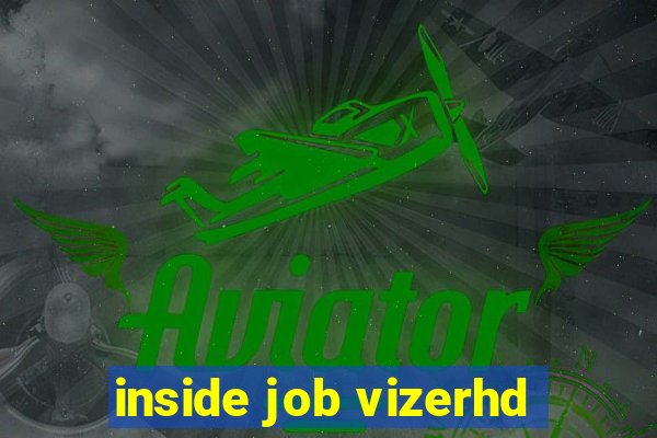 inside job vizerhd