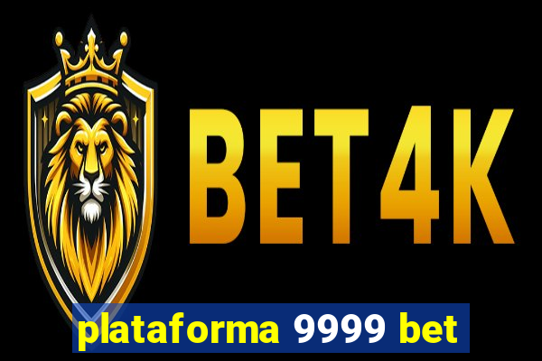 plataforma 9999 bet