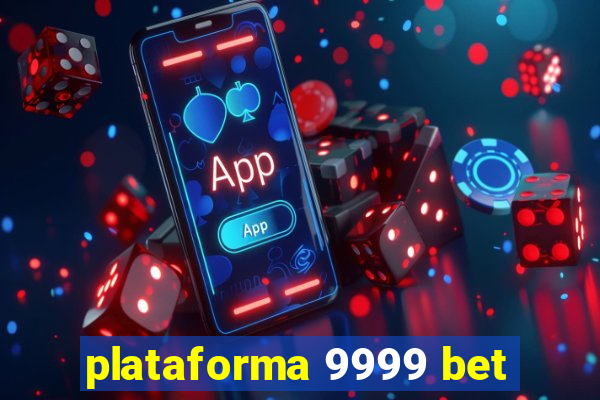 plataforma 9999 bet