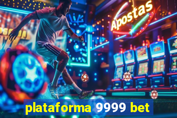 plataforma 9999 bet