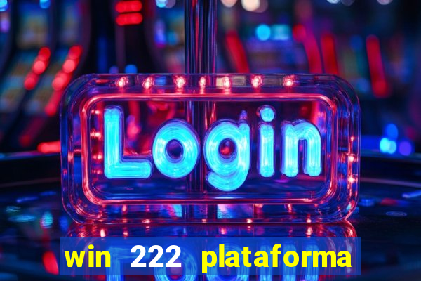 win 222 plataforma de jogos