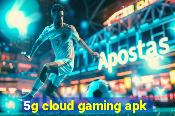 5g cloud gaming apk