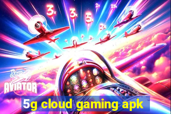 5g cloud gaming apk