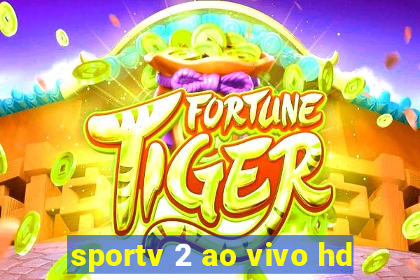 sportv 2 ao vivo hd