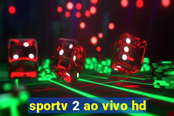 sportv 2 ao vivo hd