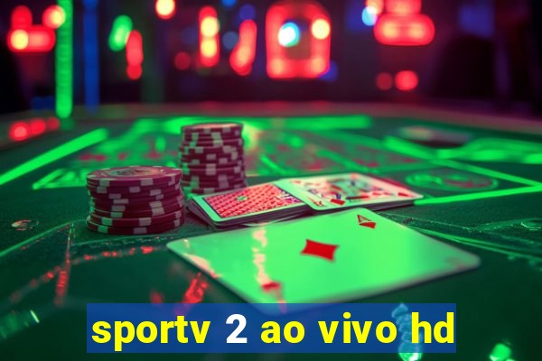 sportv 2 ao vivo hd