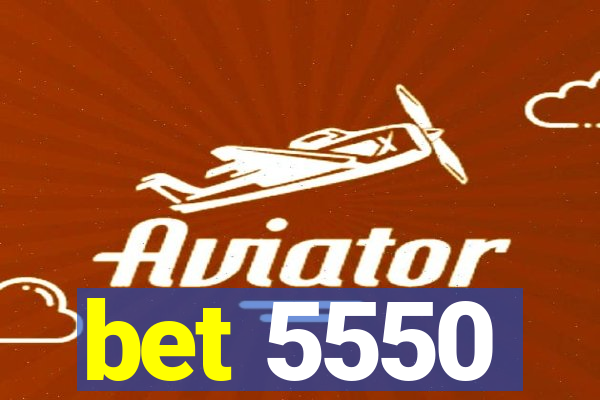 bet 5550