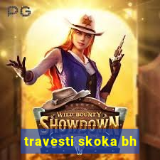 travesti skoka bh