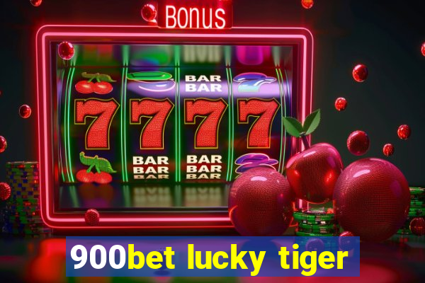 900bet lucky tiger