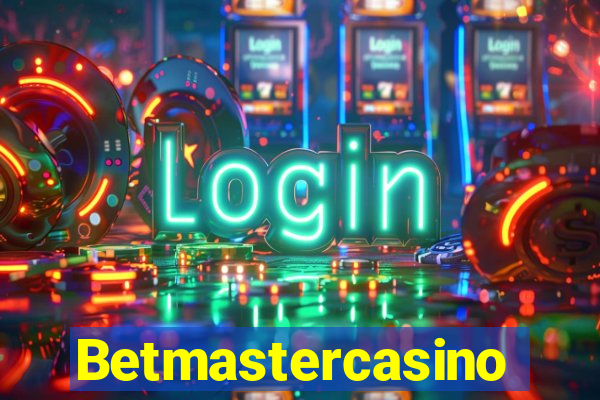 Betmastercasino