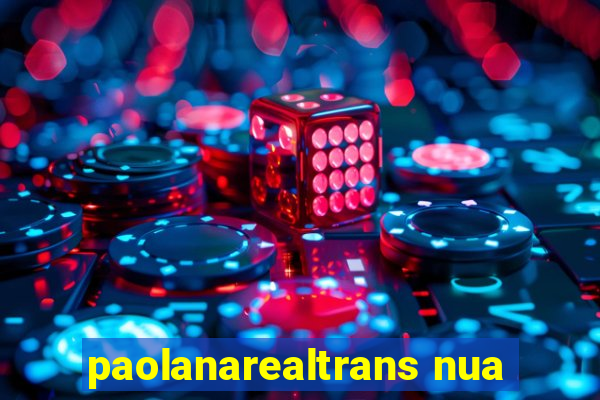 paolanarealtrans nua