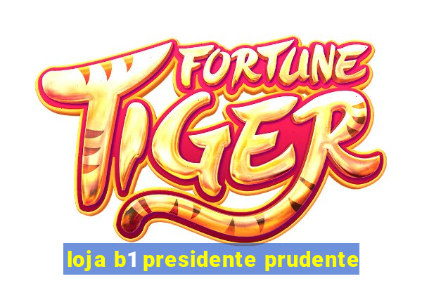 loja b1 presidente prudente