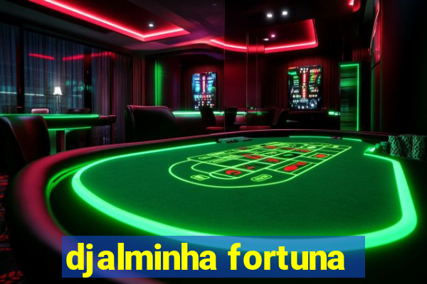 djalminha fortuna