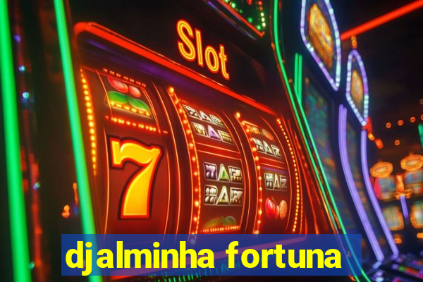 djalminha fortuna