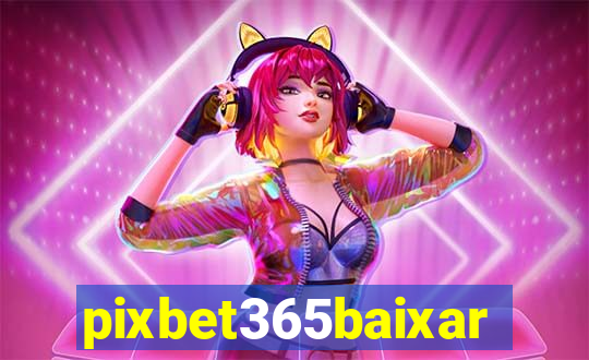 pixbet365baixar