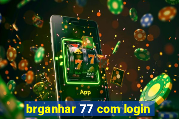 brganhar 77 com login