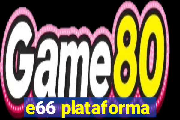 e66 plataforma