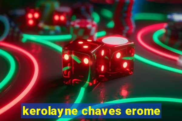 kerolayne chaves erome