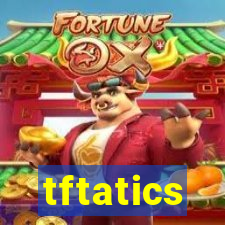 tftatics