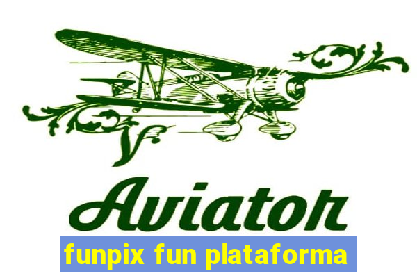 funpix fun plataforma