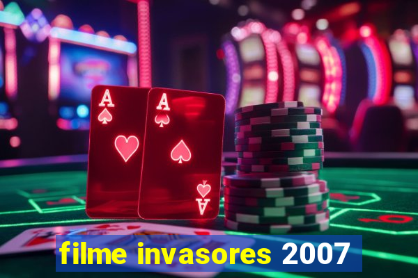 filme invasores 2007