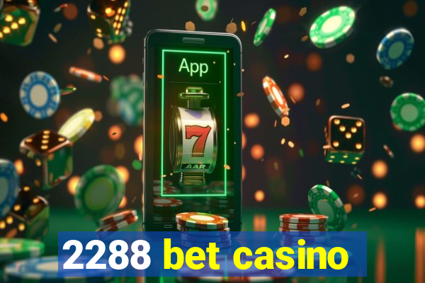 2288 bet casino