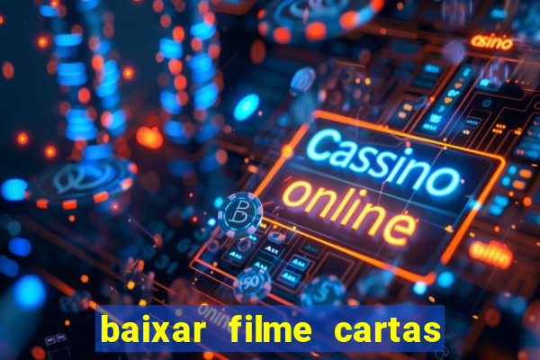 baixar filme cartas para julieta legendado