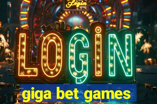 giga bet games