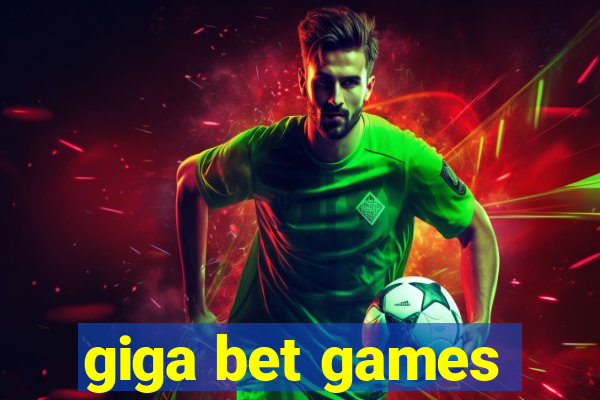 giga bet games