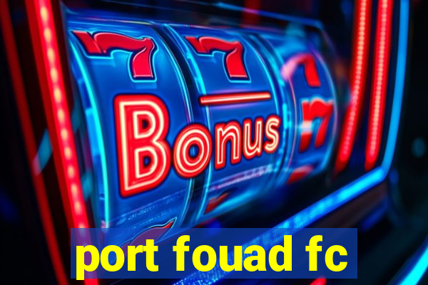 port fouad fc