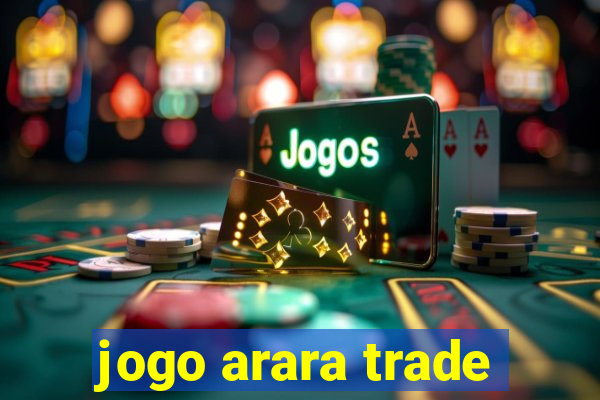 jogo arara trade