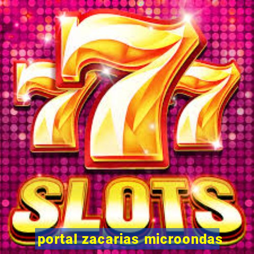 portal zacarias microondas