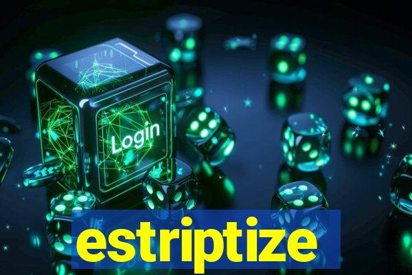 estriptize