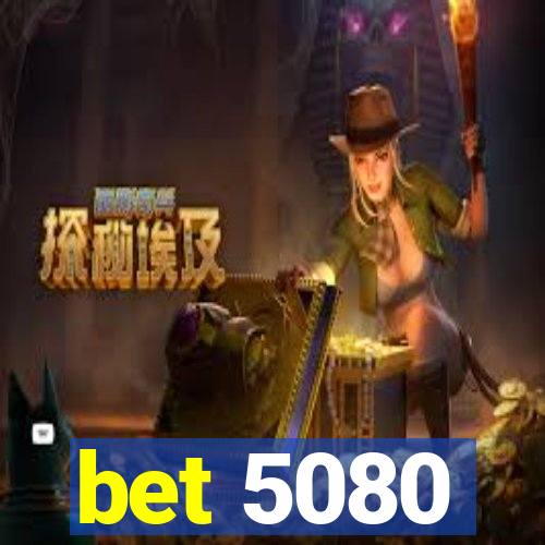 bet 5080