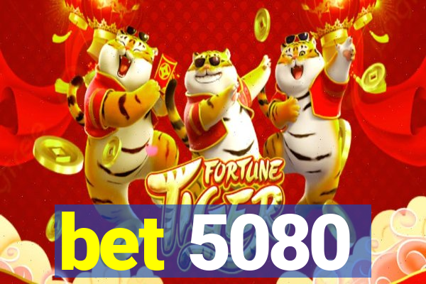 bet 5080