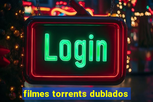 filmes torrents dublados