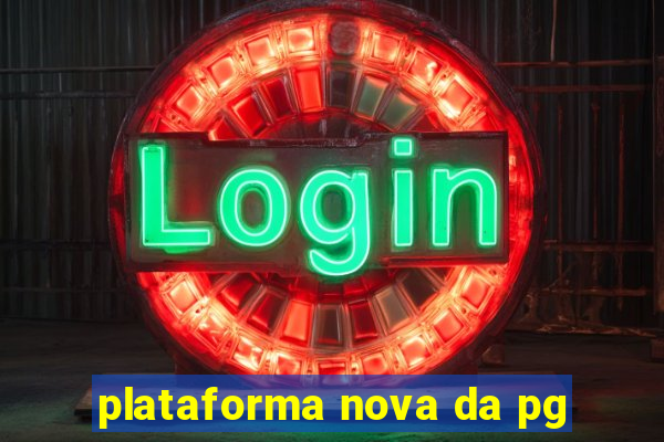 plataforma nova da pg