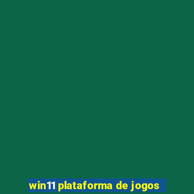 win11 plataforma de jogos