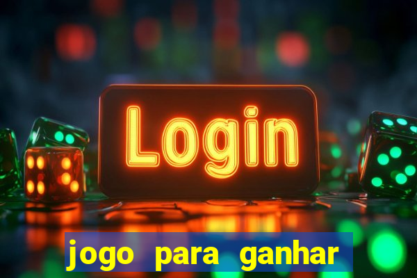 jogo para ganhar dinheiro gratis